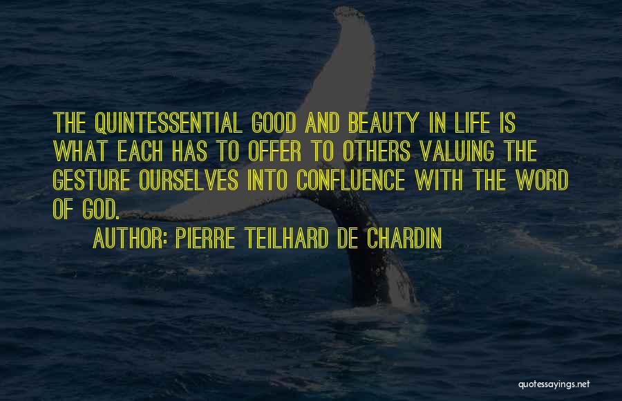 Life Valuing Quotes By Pierre Teilhard De Chardin