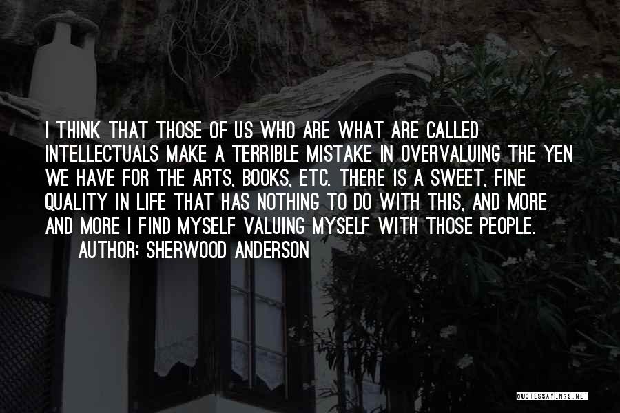 Life Valuing Quotes By Sherwood Anderson