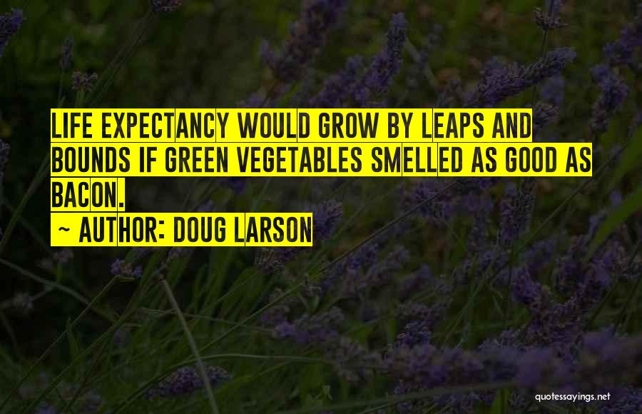 Life Vegetables Quotes By Doug Larson