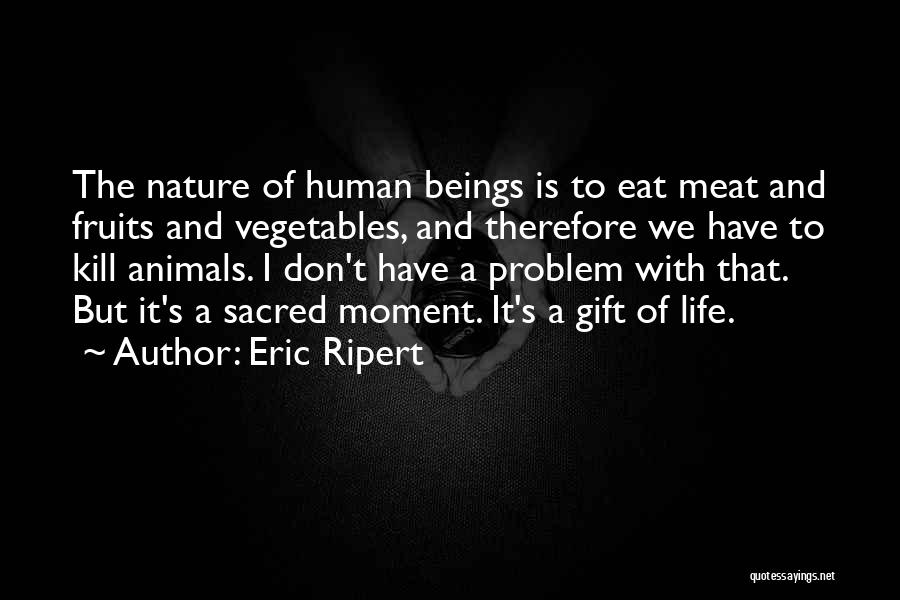 Life Vegetables Quotes By Eric Ripert