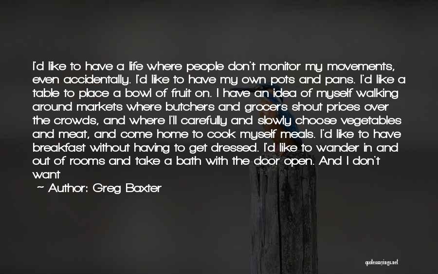 Life Vegetables Quotes By Greg Baxter