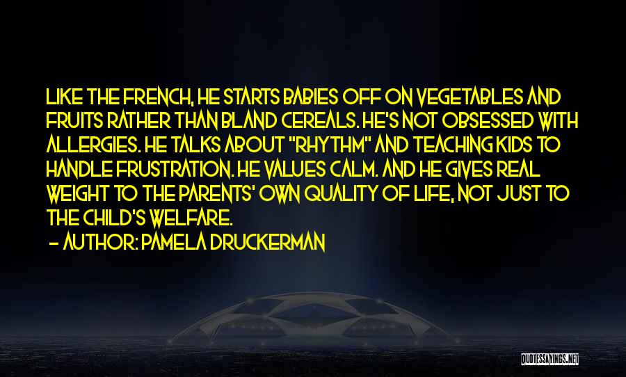 Life Vegetables Quotes By Pamela Druckerman