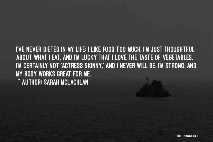 Life Vegetables Quotes By Sarah McLachlan