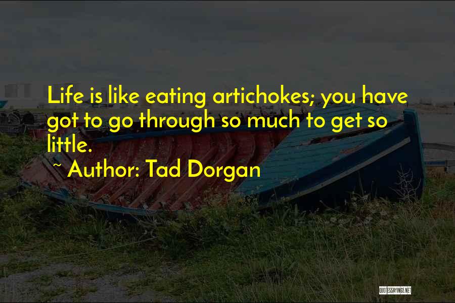 Life Vegetables Quotes By Tad Dorgan