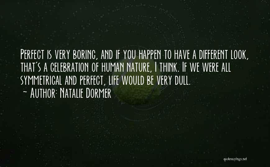 Life Very Boring Quotes By Natalie Dormer