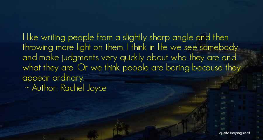 Life Very Boring Quotes By Rachel Joyce