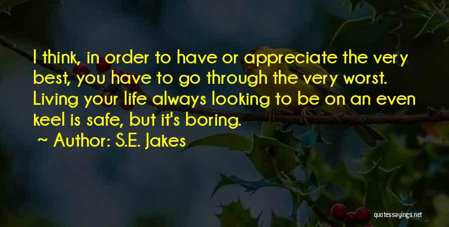 Life Very Boring Quotes By S.E. Jakes