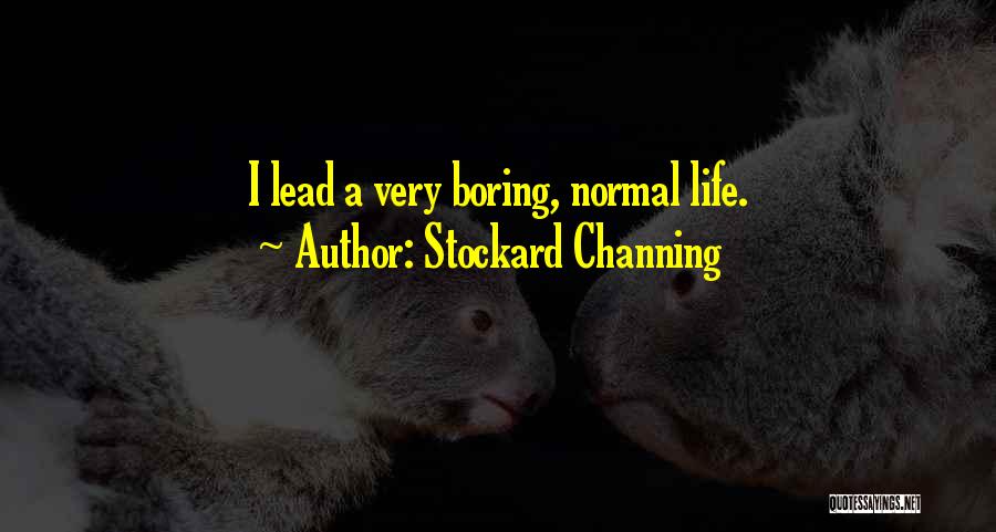 Life Very Boring Quotes By Stockard Channing