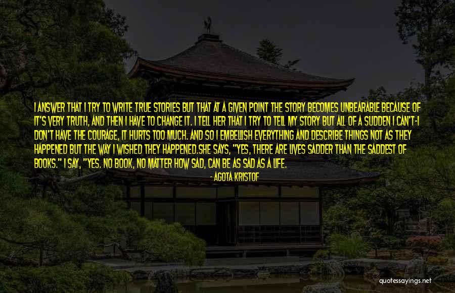 Life Very Sad Quotes By Agota Kristof Life Very Sad Quotes By Agota Kristof