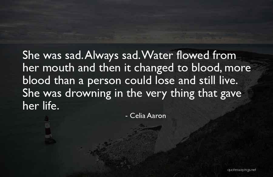 Life Very Sad Quotes By Celia Aaron