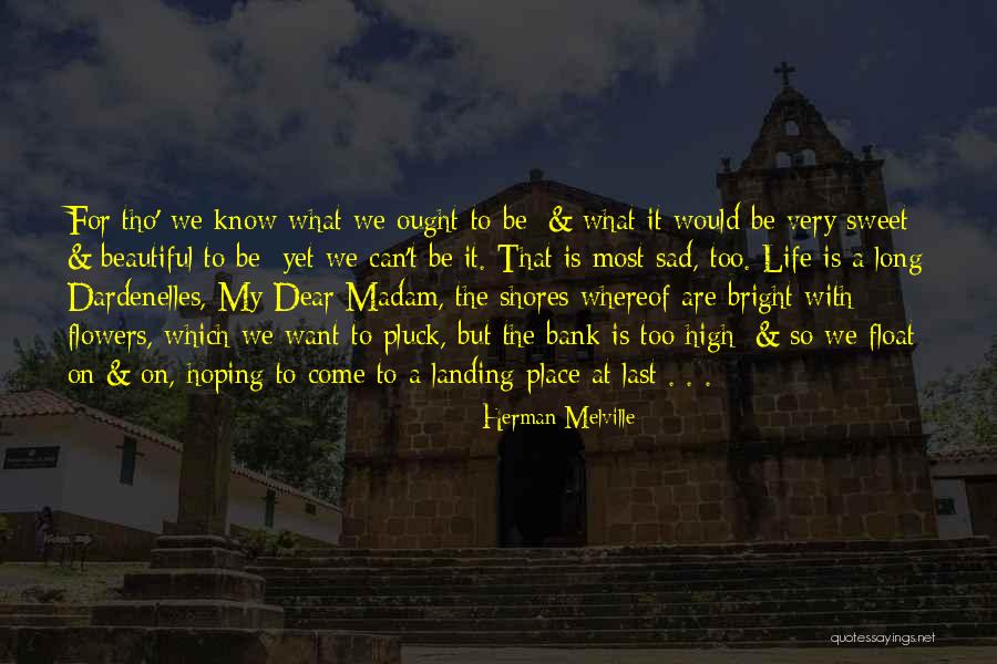Life Very Sad Quotes By Herman Melville Life Very Sad Quotes By Herman Melville
