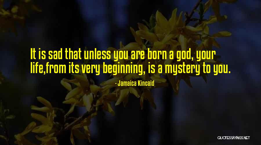 Life Very Sad Quotes By Jamaica Kincaid Life Very Sad Quotes By Jamaica Kincaid