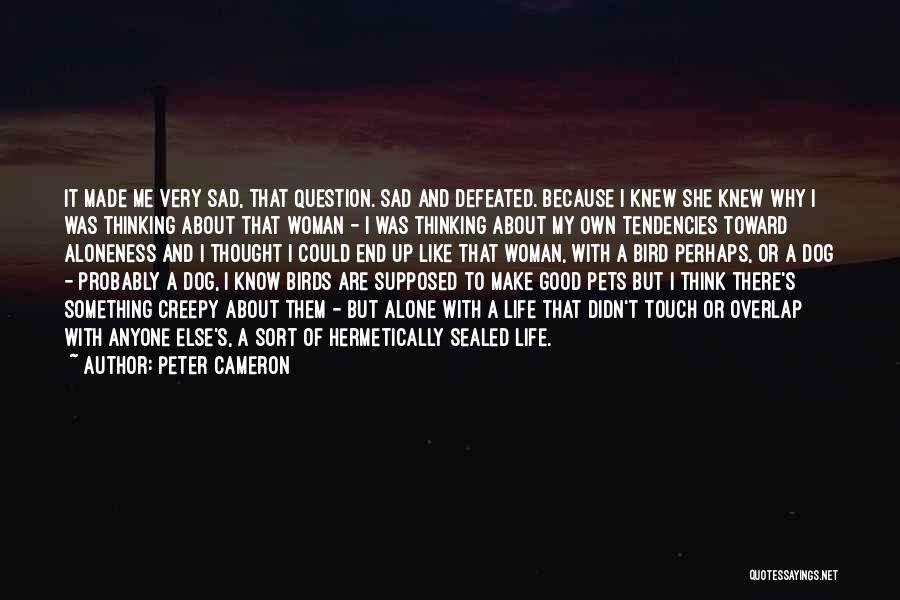 Life Very Sad Quotes By Peter Cameron