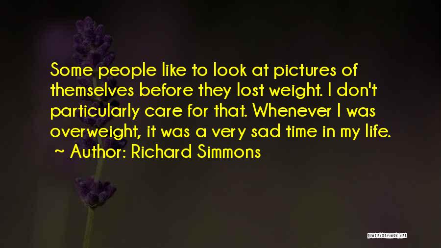 Life Very Sad Quotes By Richard Simmons