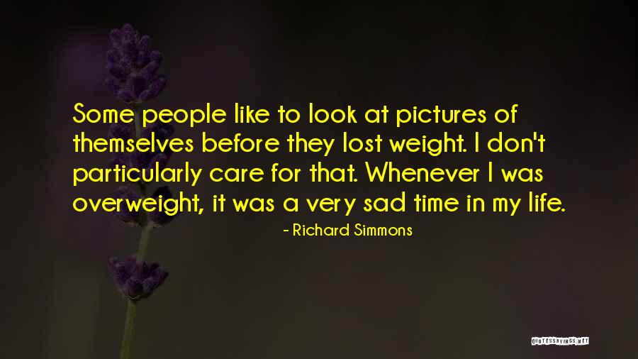 Life Very Sad Quotes By Richard Simmons