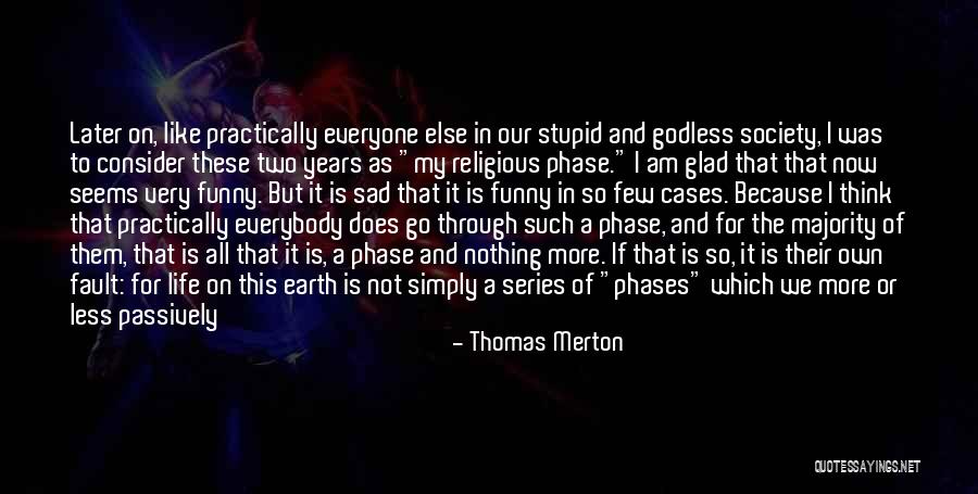 Life Very Sad Quotes By Thomas Merton Life Very Sad Quotes By Thomas Merton