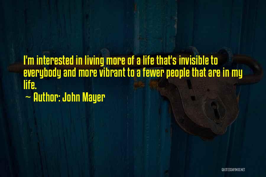 Life Vibrant Quotes By John Mayer