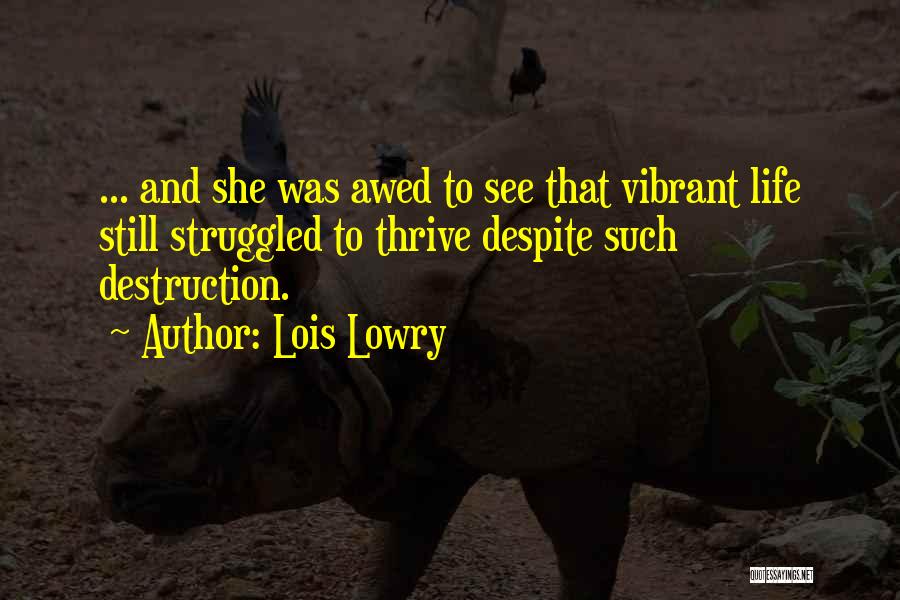 Life Vibrant Quotes By Lois Lowry