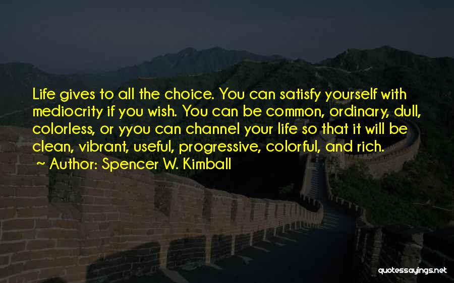 Life Vibrant Quotes By Spencer W. Kimball