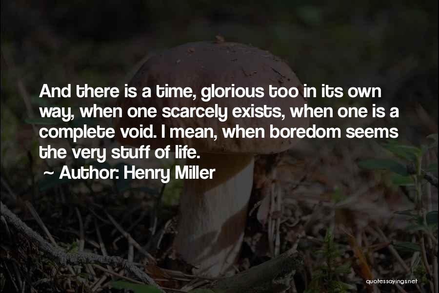 Life Void Quotes By Henry Miller