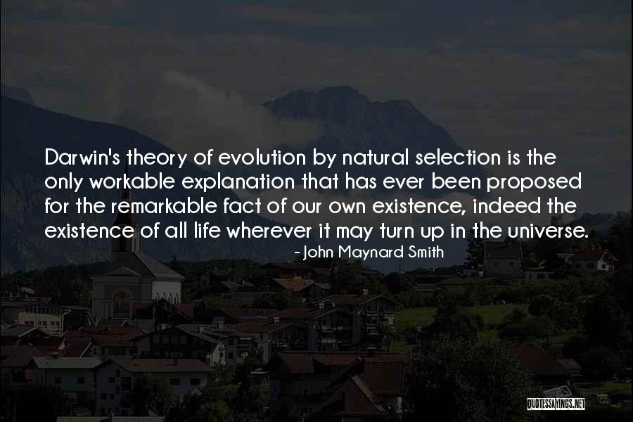 Life W/ Explanation Quotes By John Maynard Smith