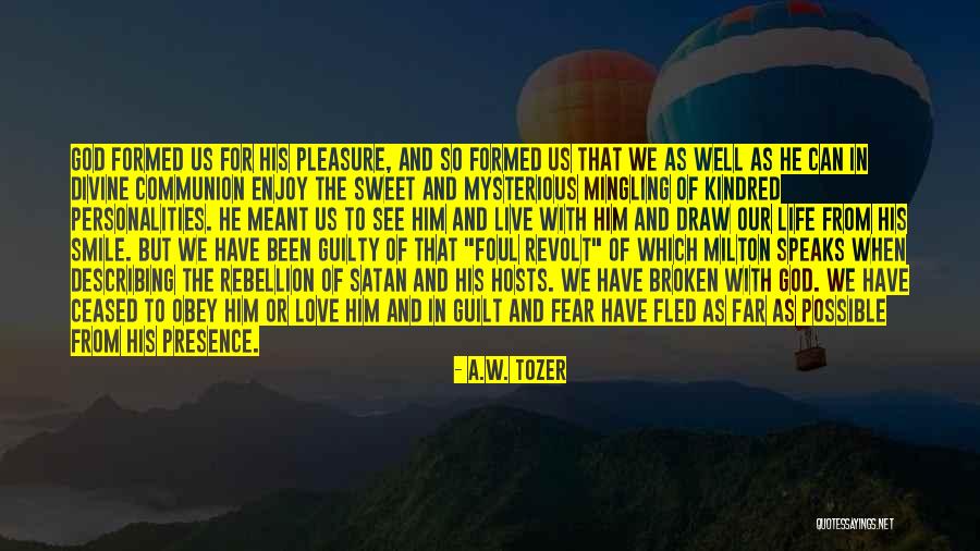 Life W/ God Quotes By A.W. Tozer Life W/ God Quotes By A.W. Tozer
