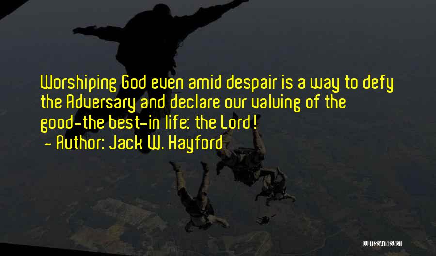 Life W/ God Quotes By Jack W. Hayford
