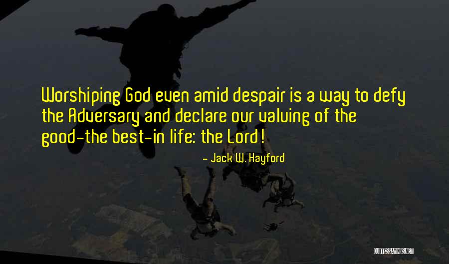 Life W/ God Quotes By Jack W. Hayford Life W/ God Quotes By Jack W. Hayford