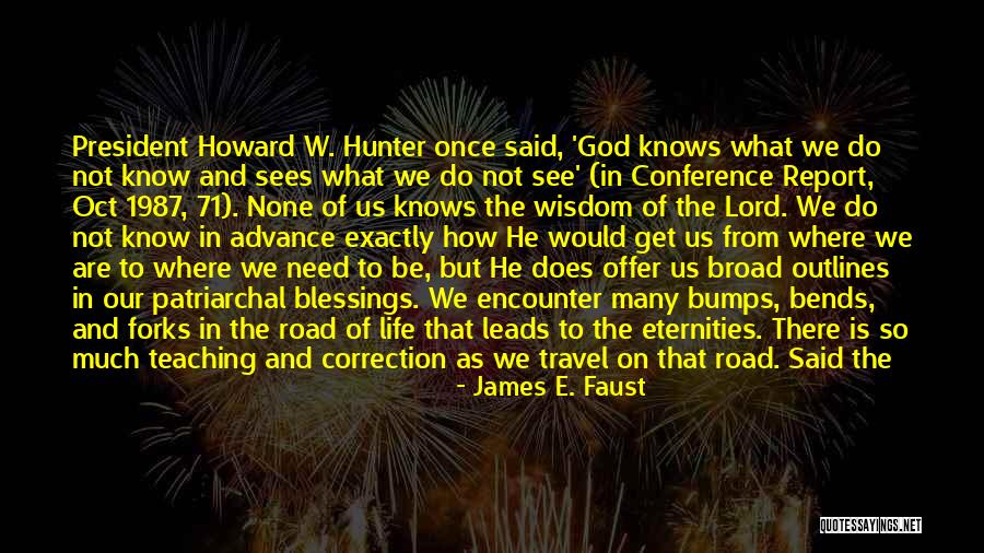 Life W/ God Quotes By James E. Faust Life W/ God Quotes By James E. Faust