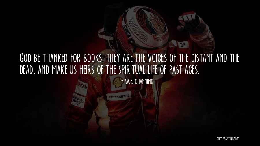 Life W/ God Quotes By W.e. Channing Life W/ God Quotes By W.e. Channing