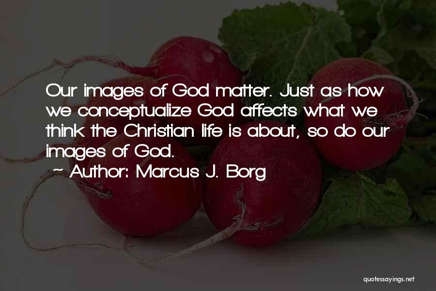 Life W/ Images Quotes By Marcus J. Borg