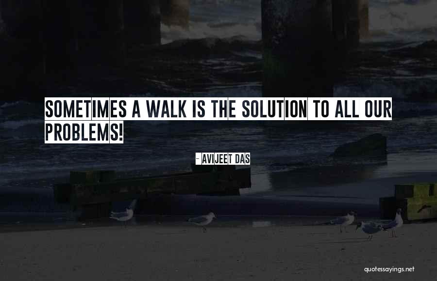Life Walk Quotes By Avijeet Das Life Walk Quotes By Avijeet Das