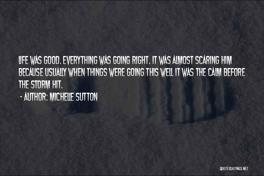 Life Was Good Quotes By Michelle Sutton