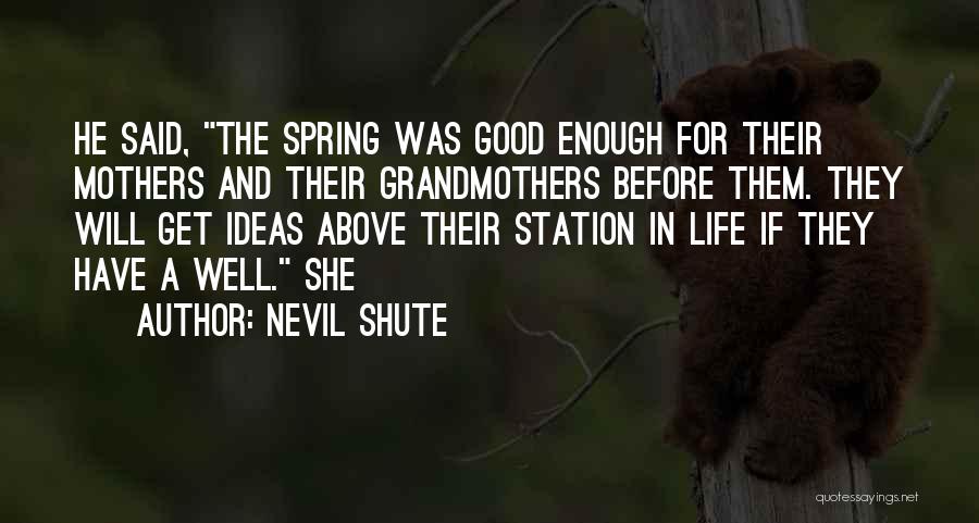 Life Was Good Quotes By Nevil Shute