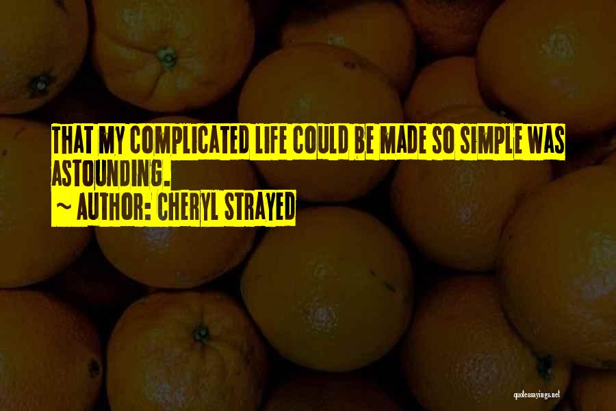 Life Was Simple Quotes By Cheryl Strayed