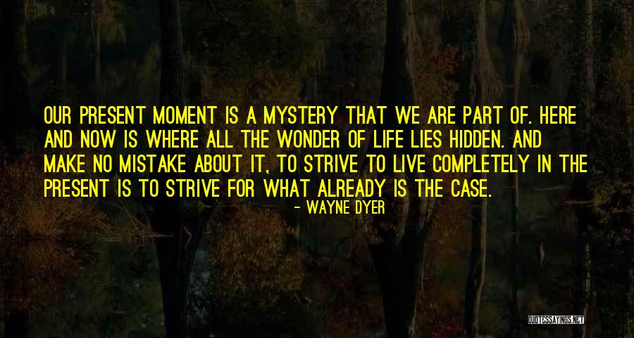 Life Wayne Dyer Quotes By Wayne Dyer Life Wayne Dyer Quotes By Wayne Dyer