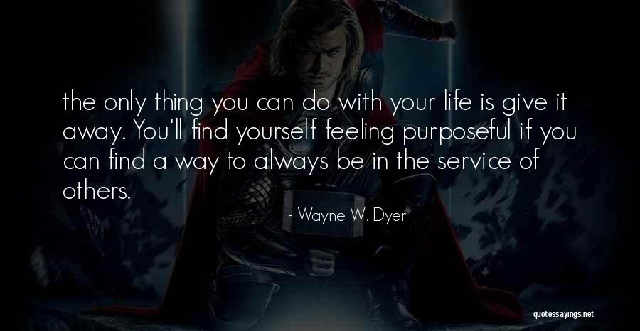 Life Wayne Dyer Quotes By Wayne W. Dyer Life Wayne Dyer Quotes By Wayne W. Dyer
