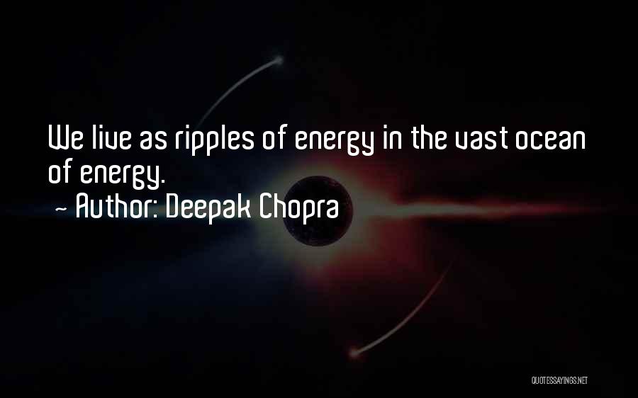 Life We Live Quotes By Deepak Chopra