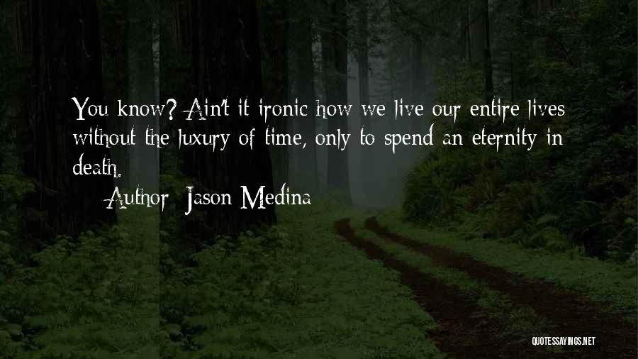 Life We Live Quotes By Jason Medina