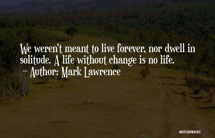 Life We Live Quotes By Mark Lawrence