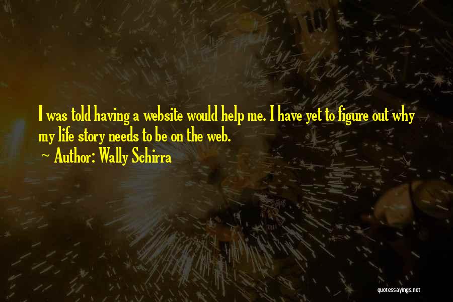 Life Website Quotes By Wally Schirra