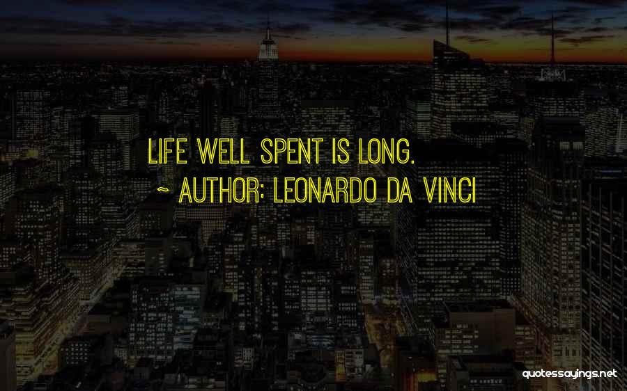 Life Well Spent Quotes By Leonardo Da Vinci