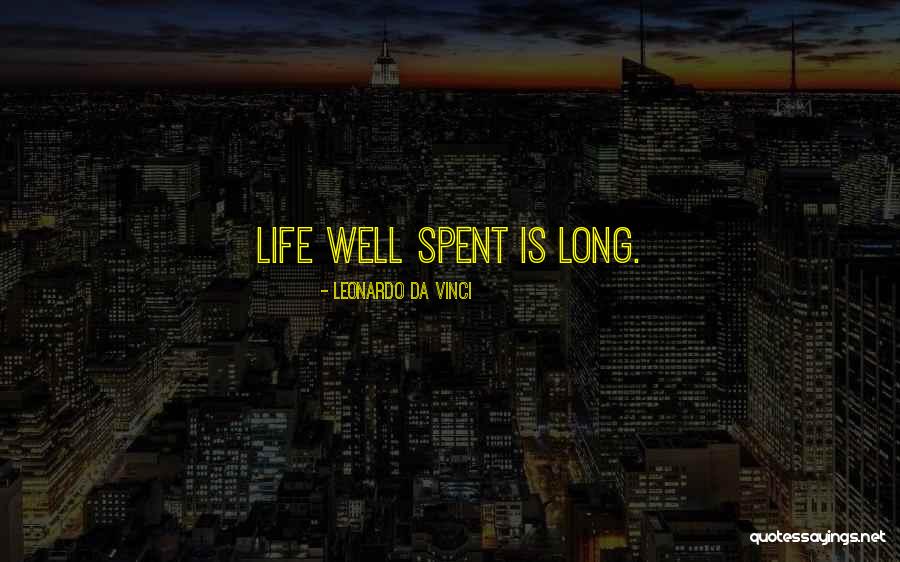 Life Well Spent Quotes By Leonardo Da Vinci