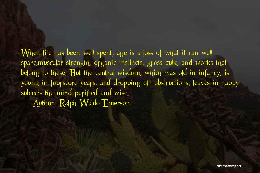 Life Well Spent Quotes By Ralph Waldo Emerson