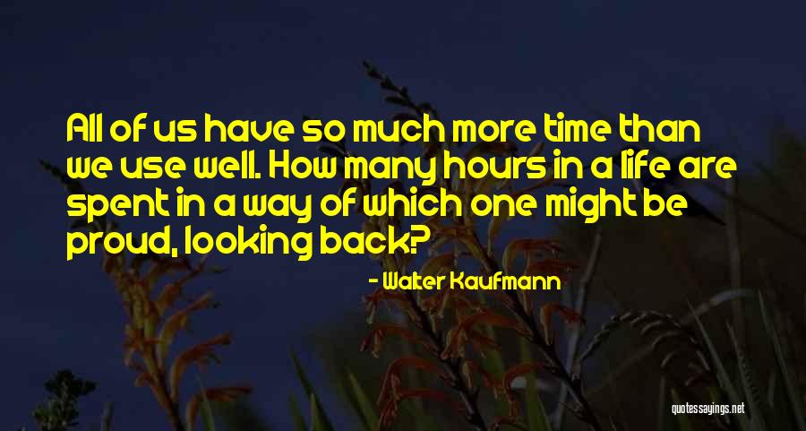 Life Well Spent Quotes By Walter Kaufmann