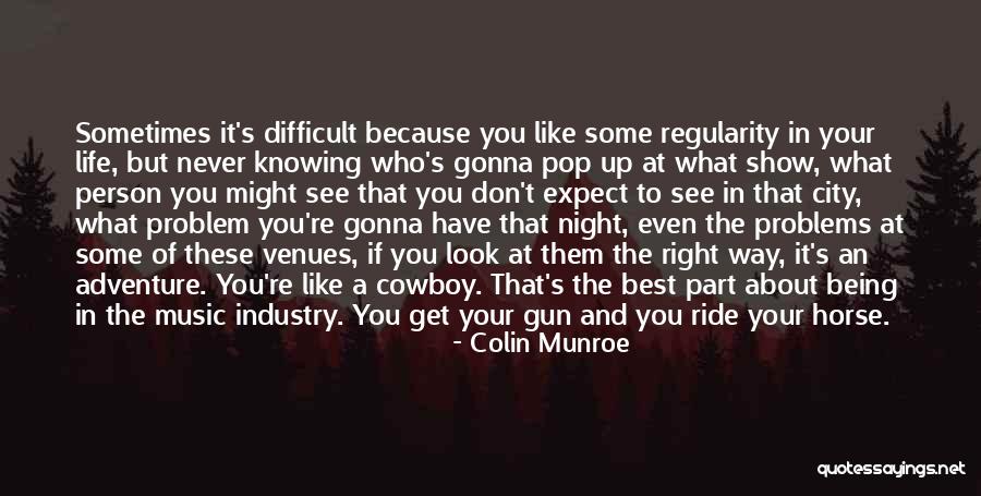 Life What A Ride Quotes By Colin Munroe Life What A Ride Quotes By Colin Munroe