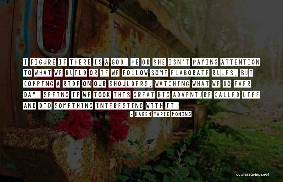 Life What A Ride Quotes By Karen Marie Moning Life What A Ride Quotes By Karen Marie Moning
