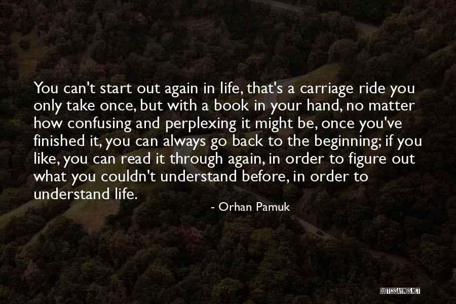 Life What A Ride Quotes By Orhan Pamuk Life What A Ride Quotes By Orhan Pamuk