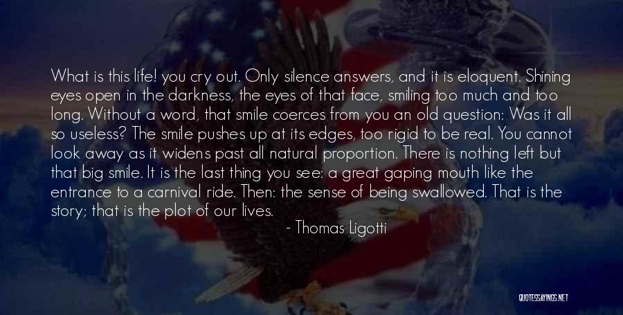 Life What A Ride Quotes By Thomas Ligotti Life What A Ride Quotes By Thomas Ligotti