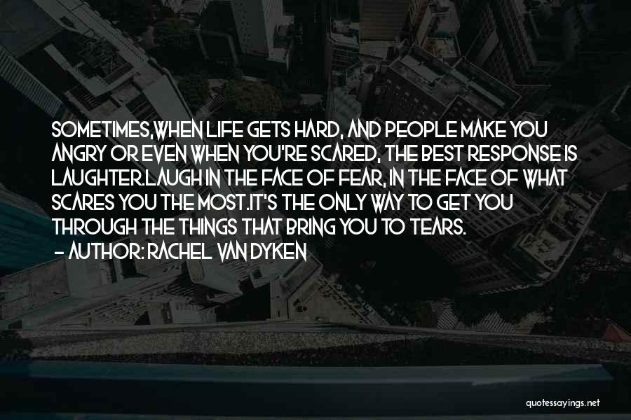 Life When It Gets Hard Quotes By Rachel Van Dyken